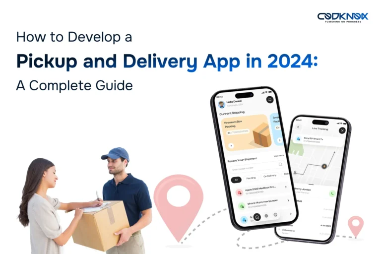 How to Develop a Pickup and Delivery App in 2024: A Complete Guide