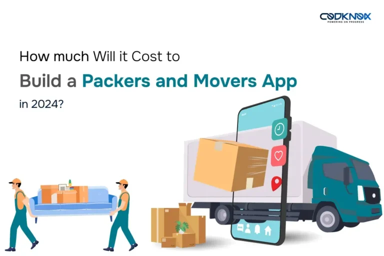How Much Does it Cost to Build A Packers & Movers App in 2024