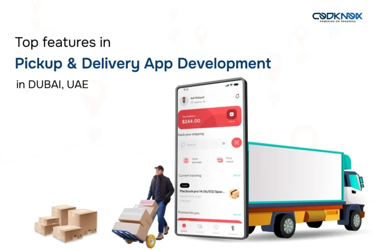 Top Features in Pickup and Delivery App Development in Dubai, UAE