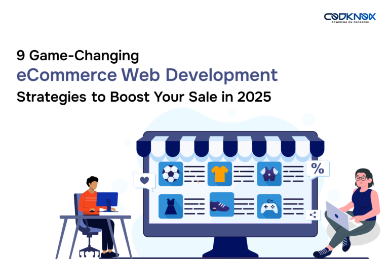 9 Game-Changing eCommerce Web Development Strategies to Boost Your Sale in 2025