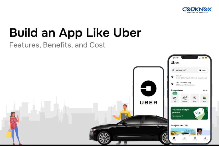 Build an App Like Uber: Features, Benefits, Cost