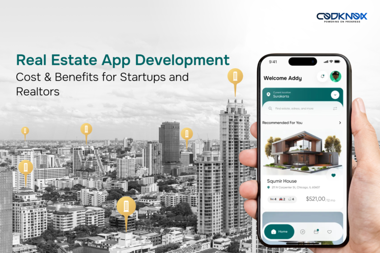 Real Estate App Development Cost & Benefits for Startups and Realtors