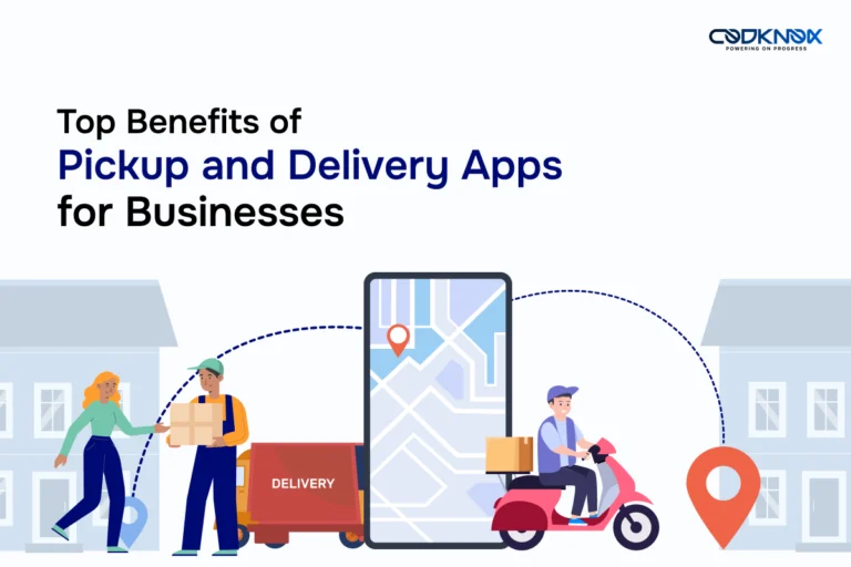 Top Benefits of Pickup and Delivery App for Businesses