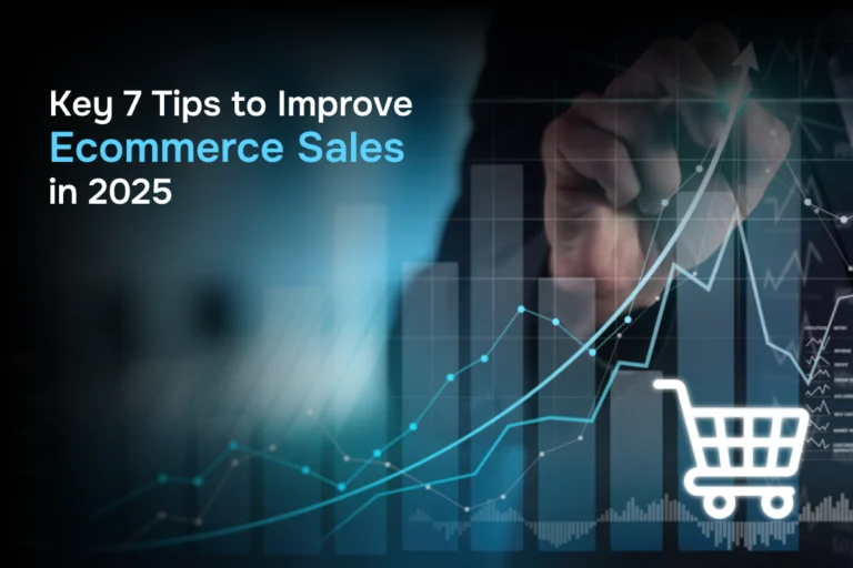 How to Increase Ecommerce Sales in 2025: 7 Expert Tips