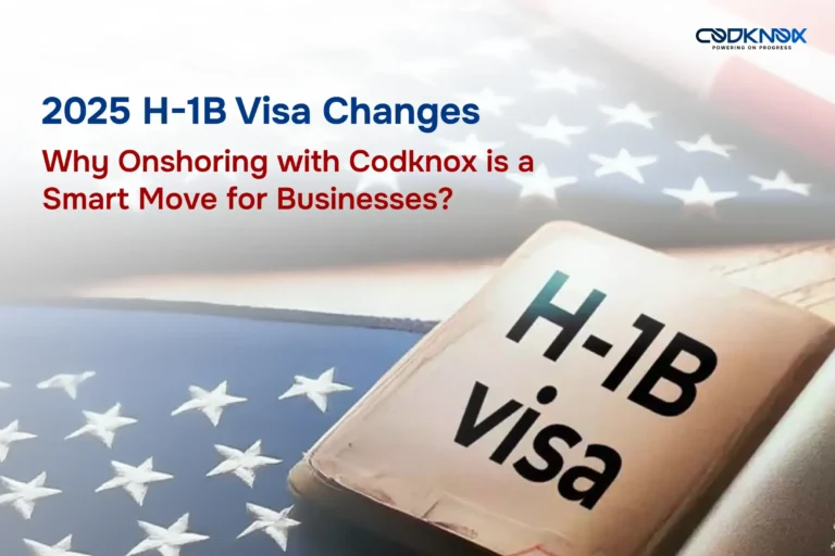 2025 H-1B Visa Changes: Why Onshoring with CodKnox is a Smart Move for Businesses