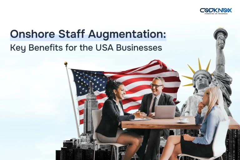 Onshore Staff Augmentation:  Key Benefits for the USA Businesses